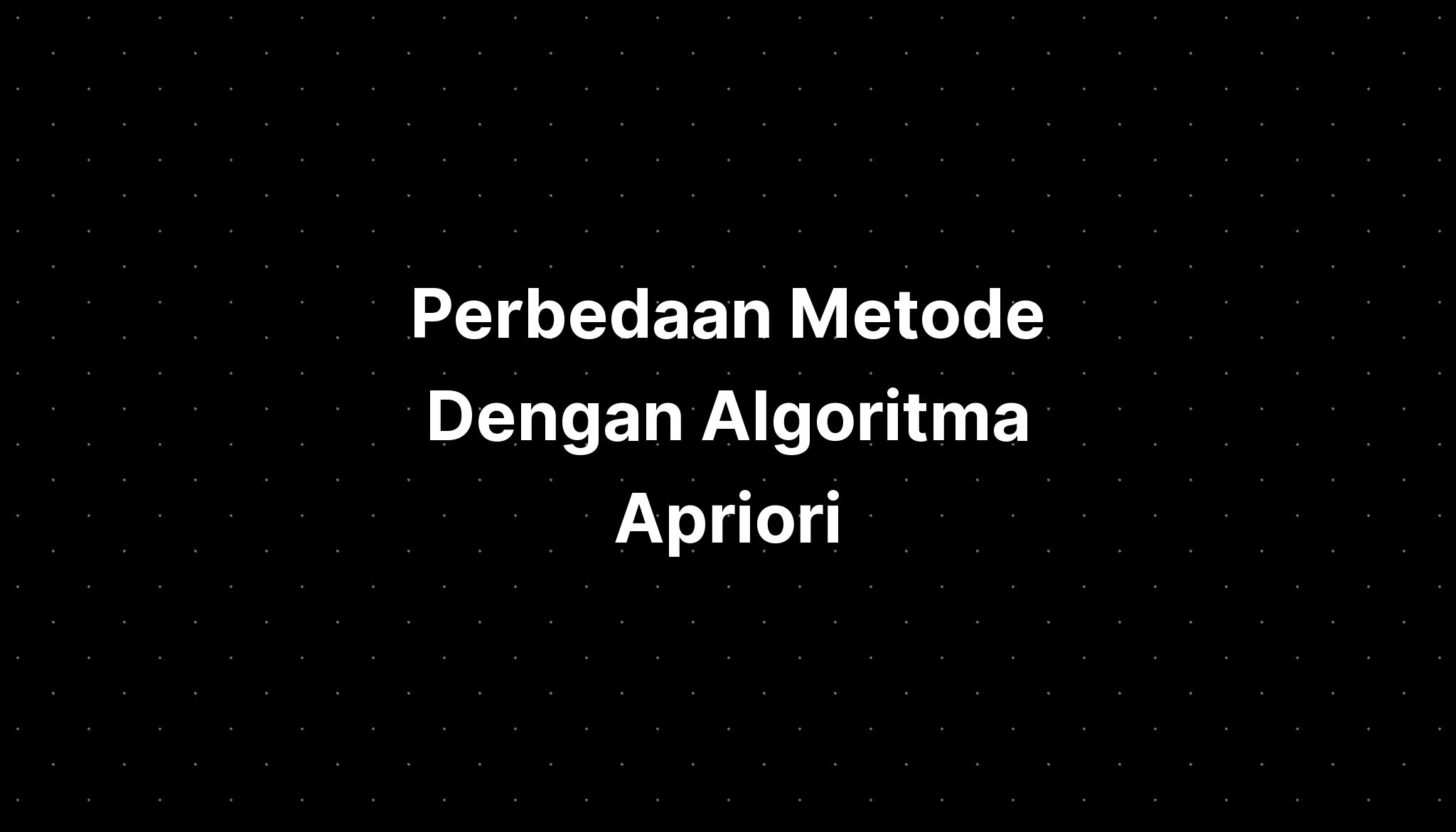 Perbedaan Metode Dengan Algoritma Apriori Imagesee